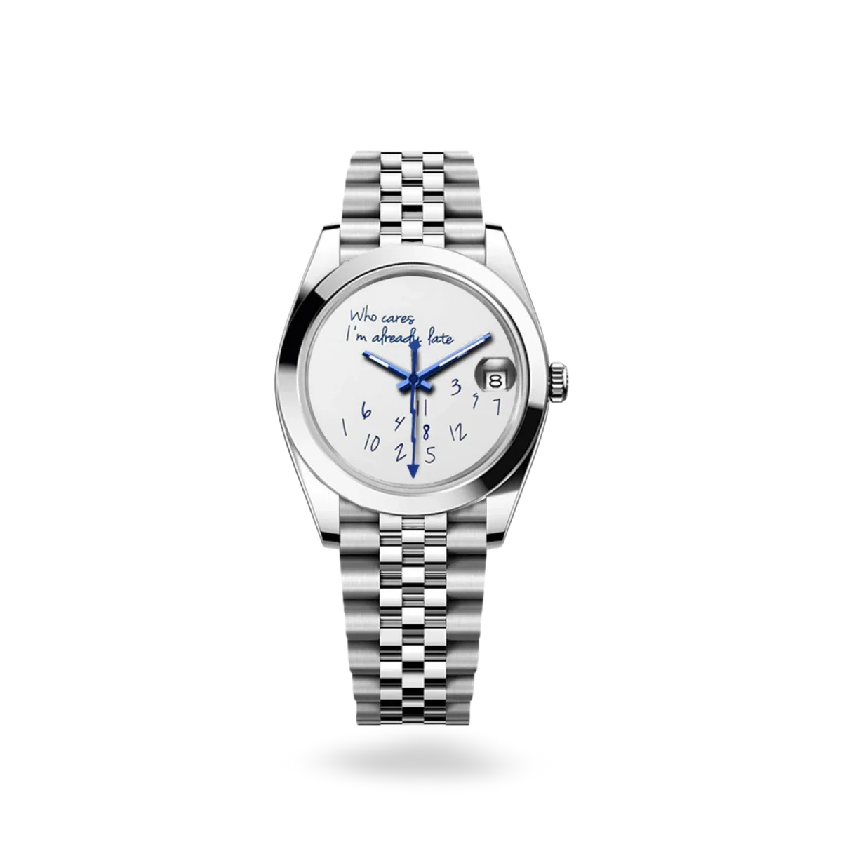 Rolex " Who cares i'm already late"